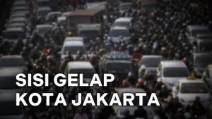 Sisi Gelap Ibu Kota Indonesia